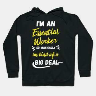 i'm an essential work so i'm a big deal Hoodie